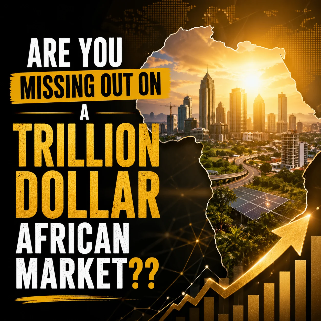 ARE YOU MISSING OUT ON A TRILLION DOLLAR AFRICAN MARKET?? 